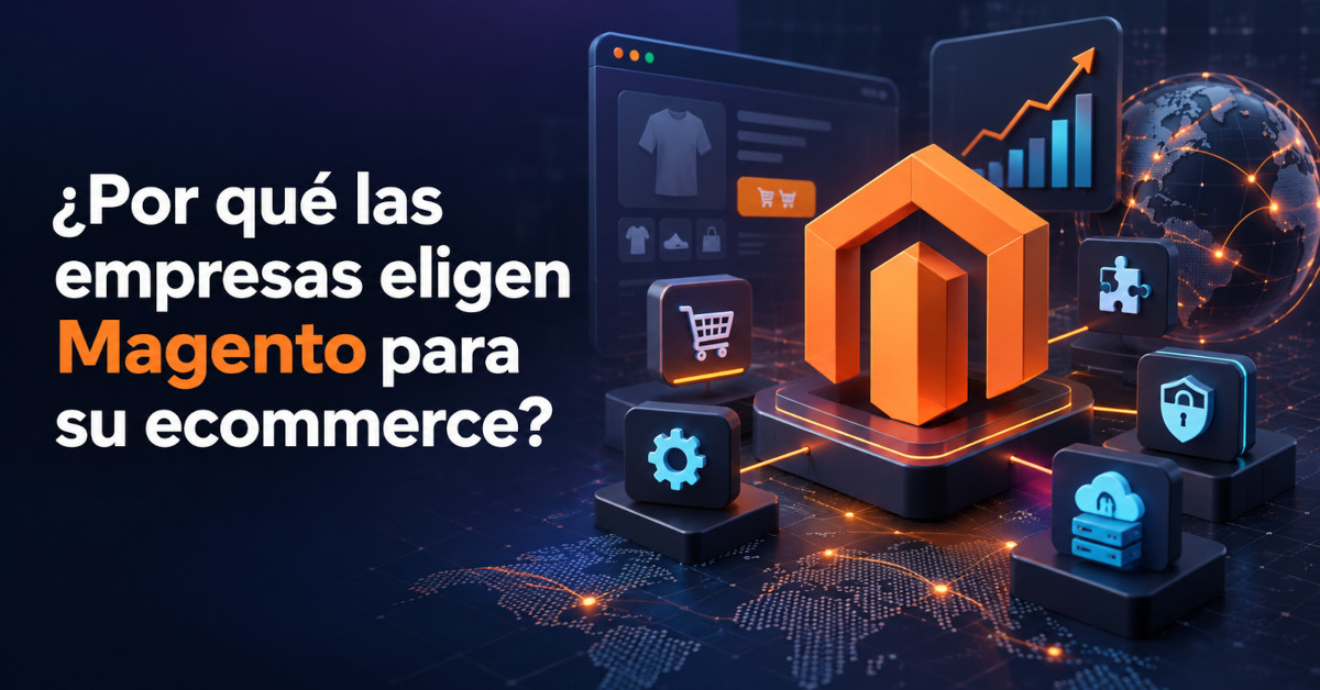 ¿Por qué las empresas eligen Magento para su ecommerce?
