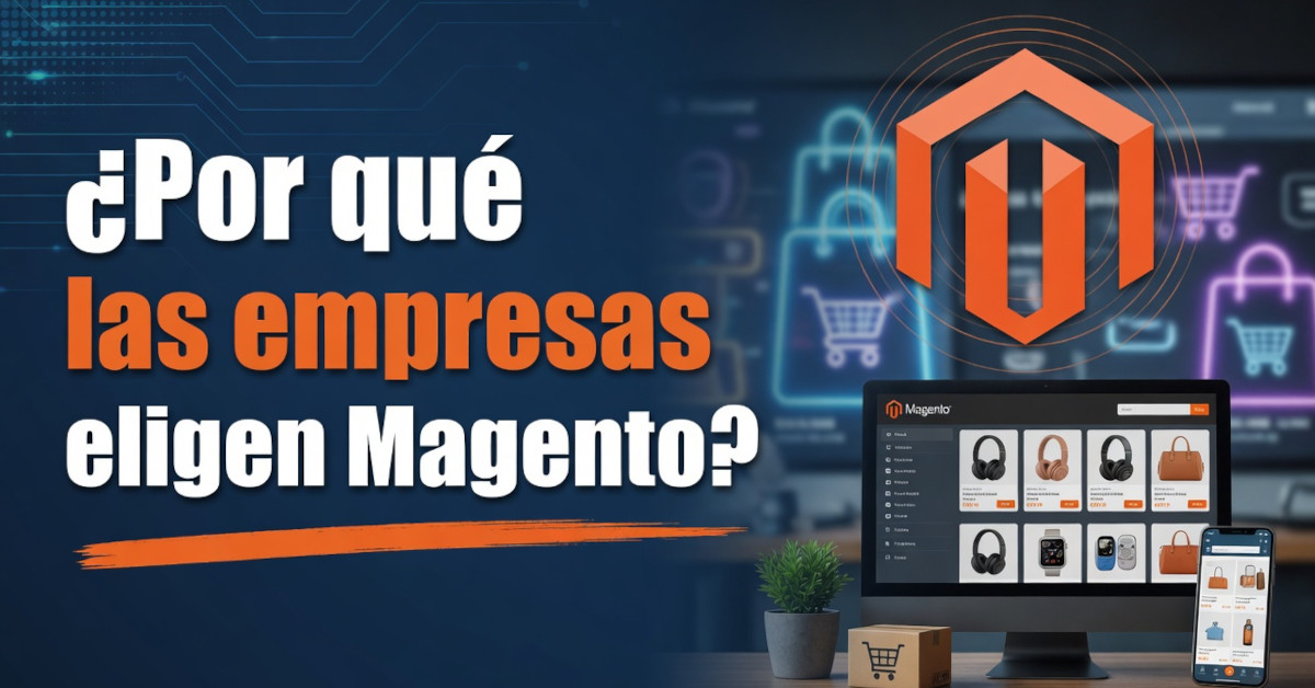 ¿Por qué las empresas eligen Magento para su ecommerce?